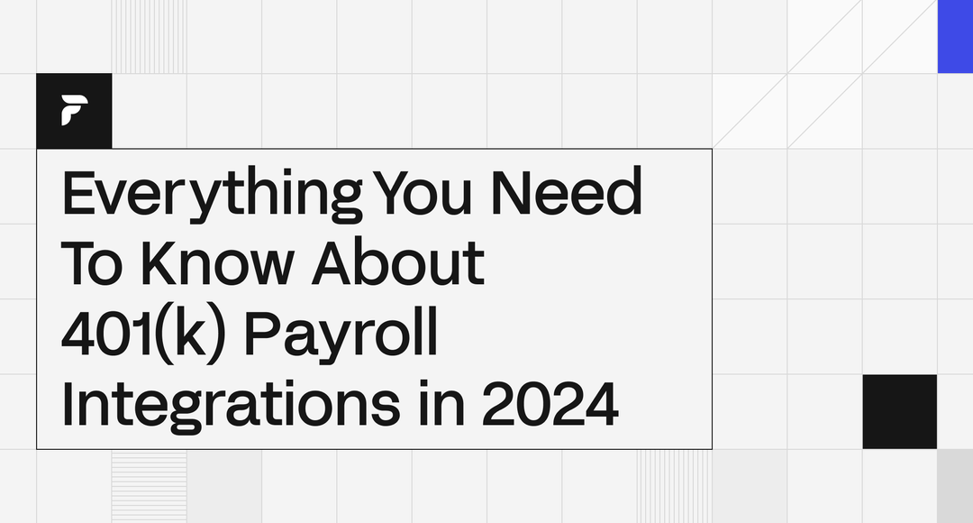 Everything you need to know about 401(k) payroll integrations in 2024